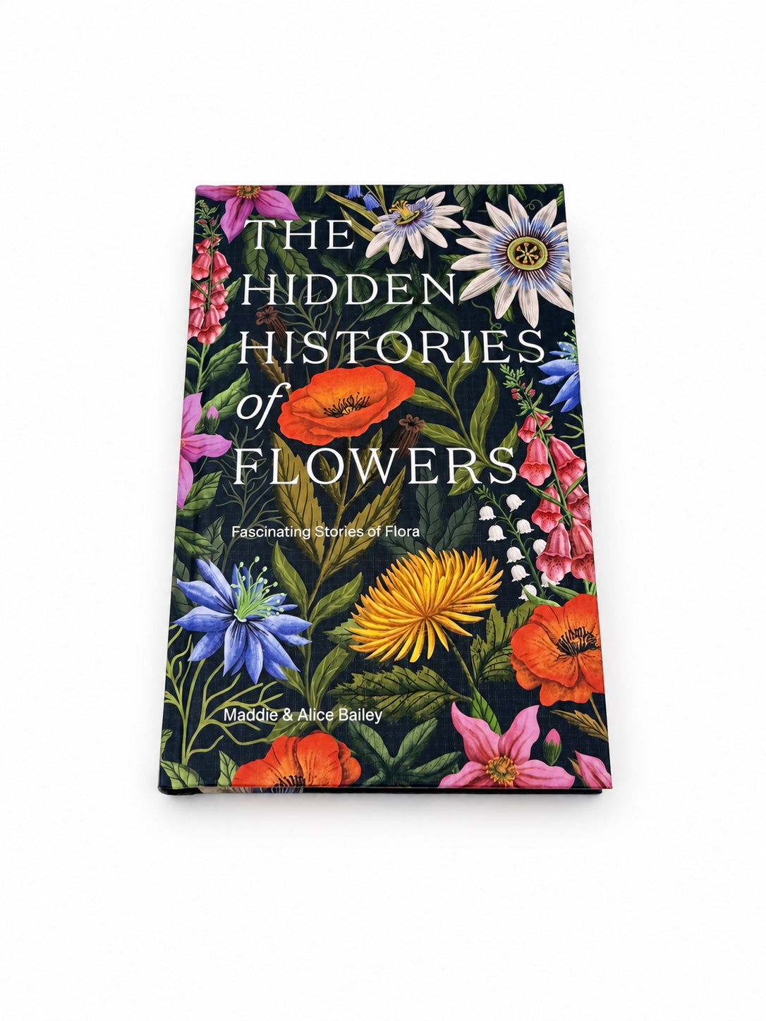 The Hidden Histories Of Flowers By Maddie And Alice Bailey