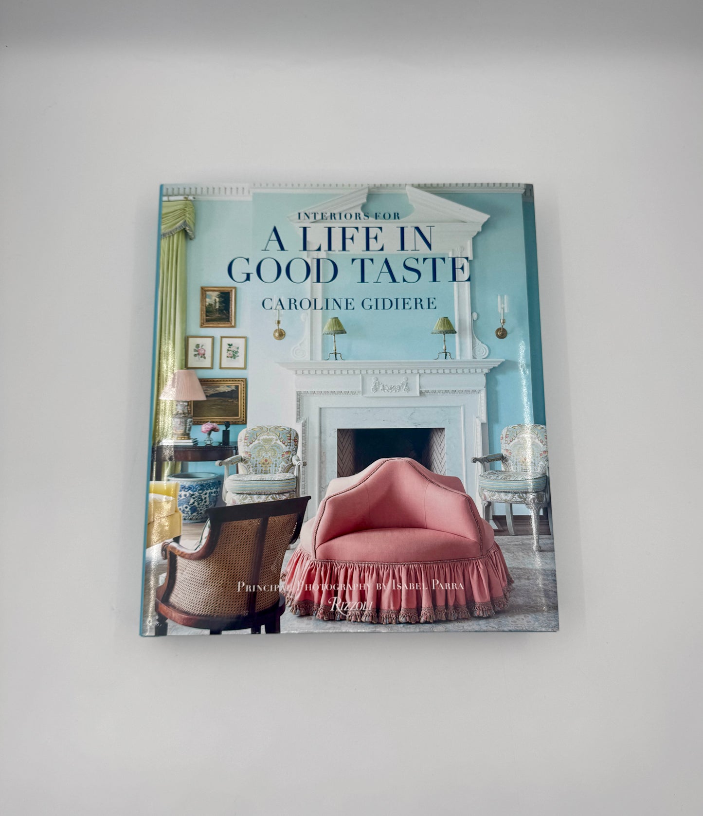 Interiors for a Life in Good Taste by Caroline Gidiere – Hardcover