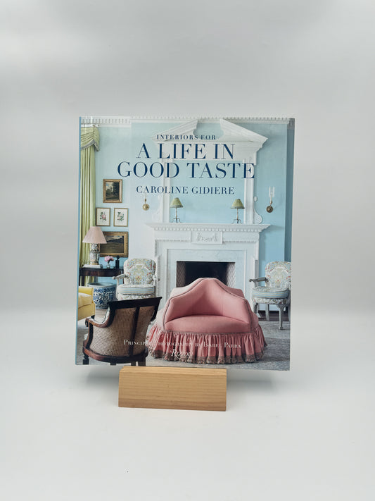 Interiors for a Life in Good Taste by Caroline Gidiere – Hardcover