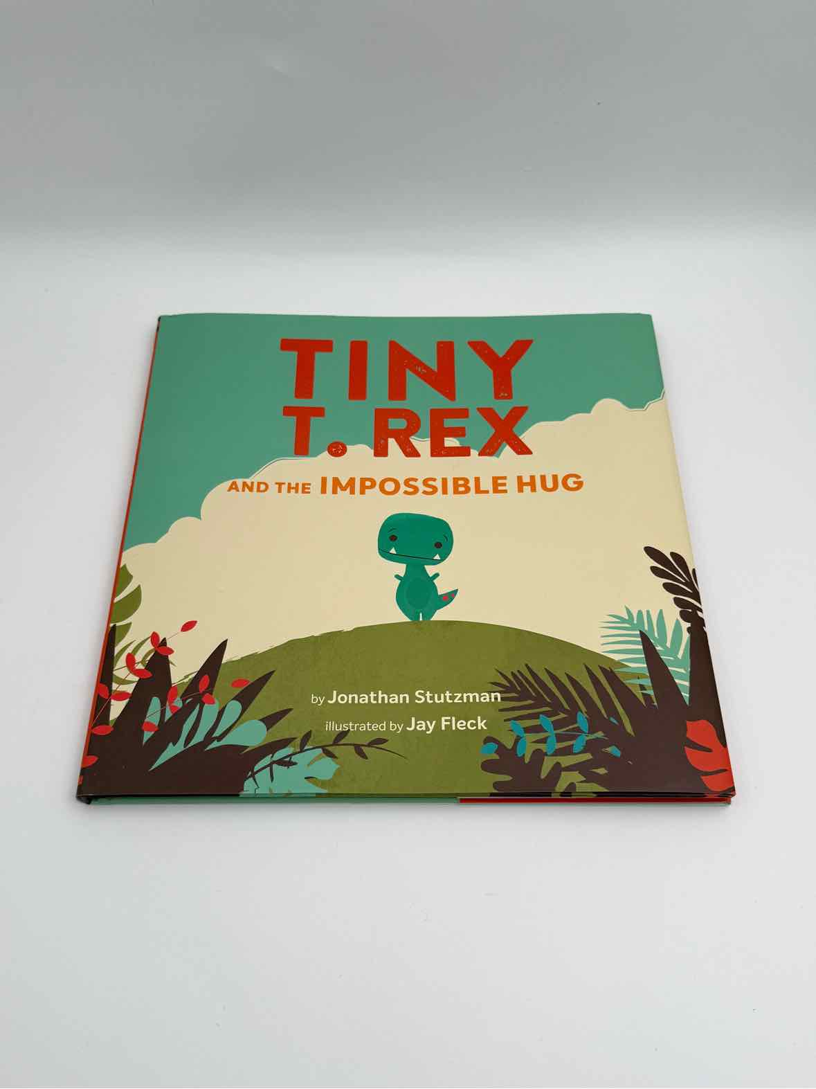 Tiny T. Rex And The Impossible Hug By Jonathan Stutzman Hardcover Book