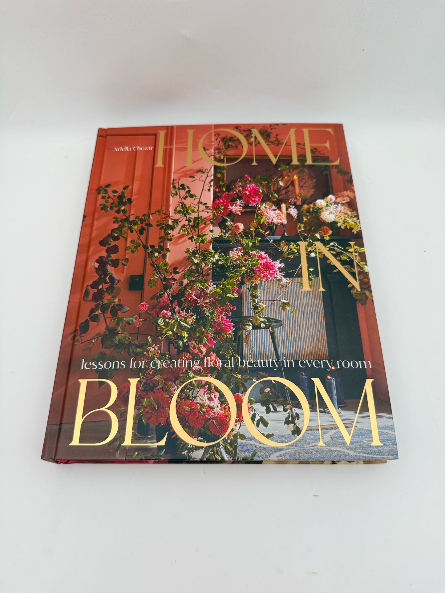 Home Bloom Hardcover Book By Ariella Chezar