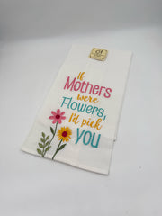 If Mothers Were Flowers Dish Towel